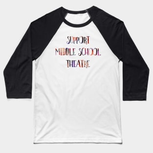 Support Middle School Theatre Baseball T-Shirt